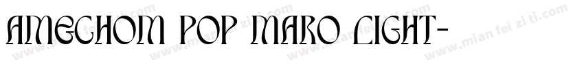 Amechom Pop Maro Light字体转换